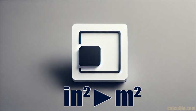 in2 to m2 Converter - Square Inches to Square Meters